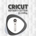 cricut rotary cutter for quilting